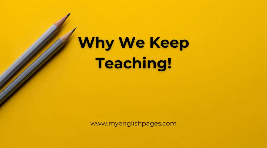Why We Keep Teaching