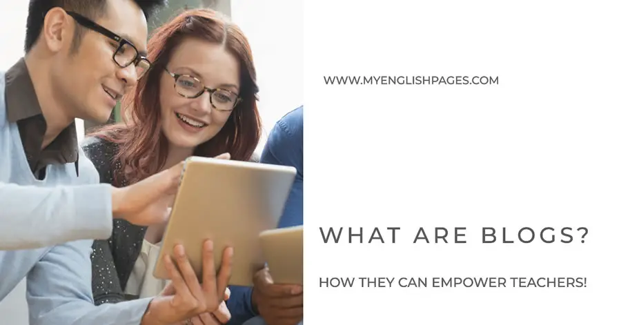 What Are Blogs? How They Can Empower Teachers!