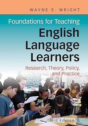 Foundations for Teaching English Language Learners: Research, Theory, Policy, and Practice Third Edition