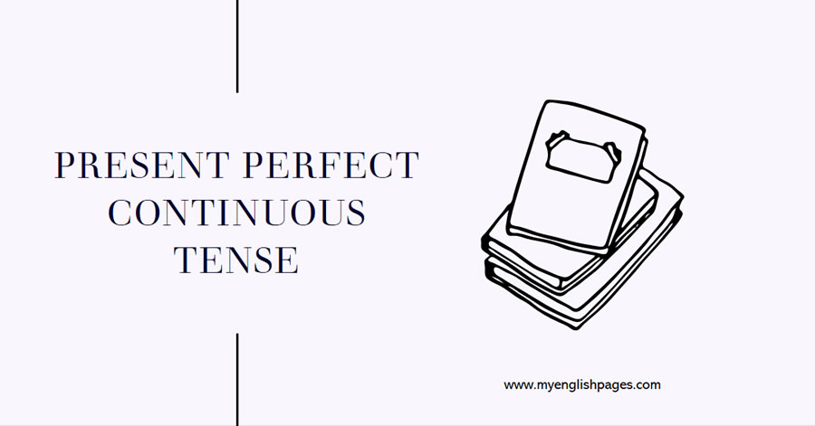 Present Perfect Continuous Tense