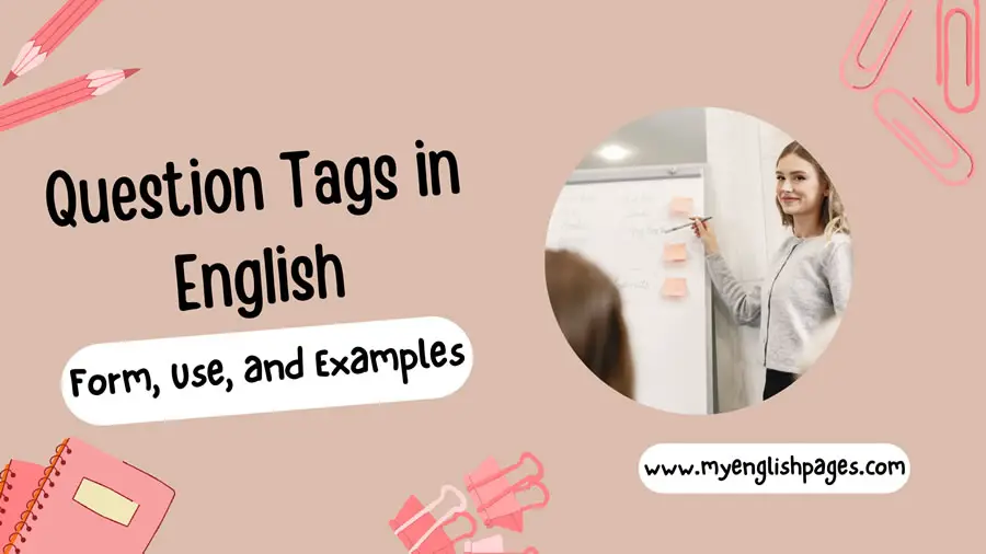 Question Tags( Or Tag Questions) In English
