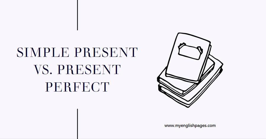 Simple Present Vs Present Perfect