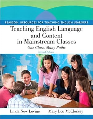 Teaching English Language and Content in Mainstream Classes: One Class, Many Paths (Pearson Resources for Teaching English Learners)