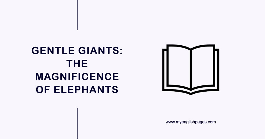 Gentle Giants: The Magnificence Of Elephants