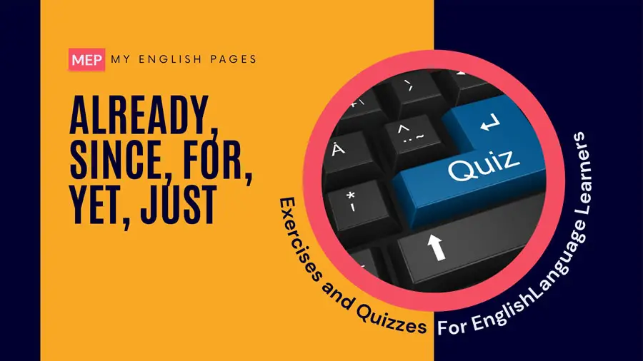 Already, Since, For, Yet, Just - Grammar Exercise with Answers