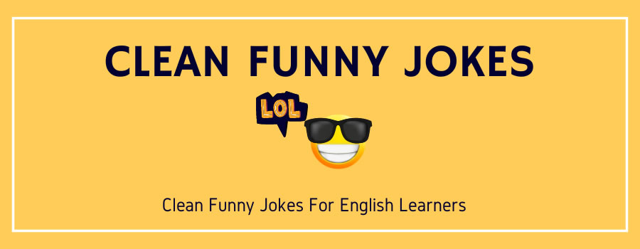 Clean Jokes for English Language Learners.