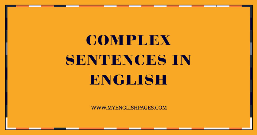 Examples of Complex Sentences in English