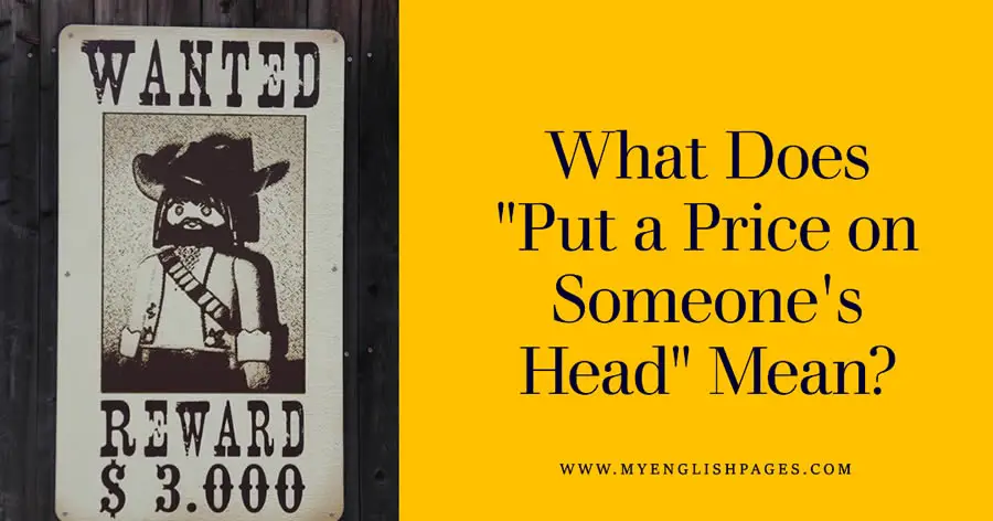 Meaning of "Put a Price on Someone's Head"