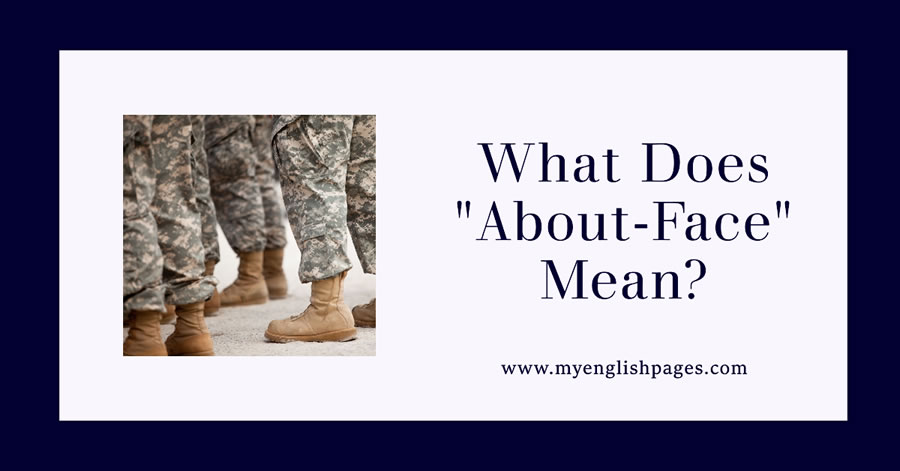 About-face Meaning and Origin