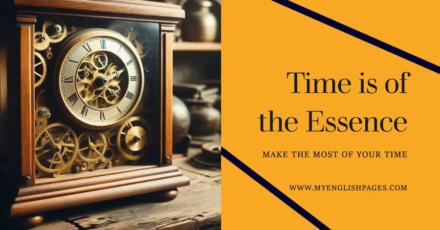 Time is of the Essence - Idiom's Meaning and Origin