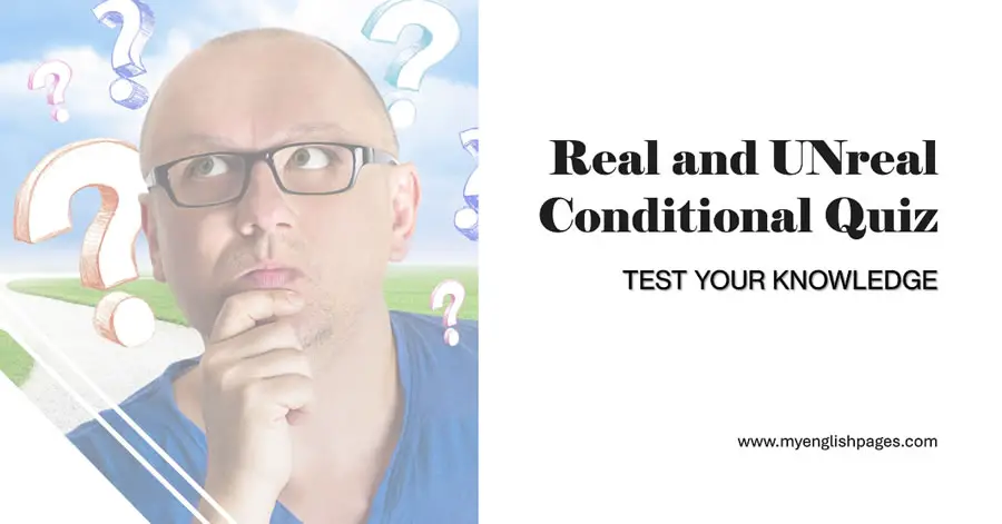 Real and Unreal Conditionals Quiz with Answers