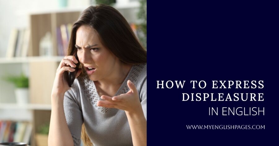 How to Express Displeasure — Useful Phrases