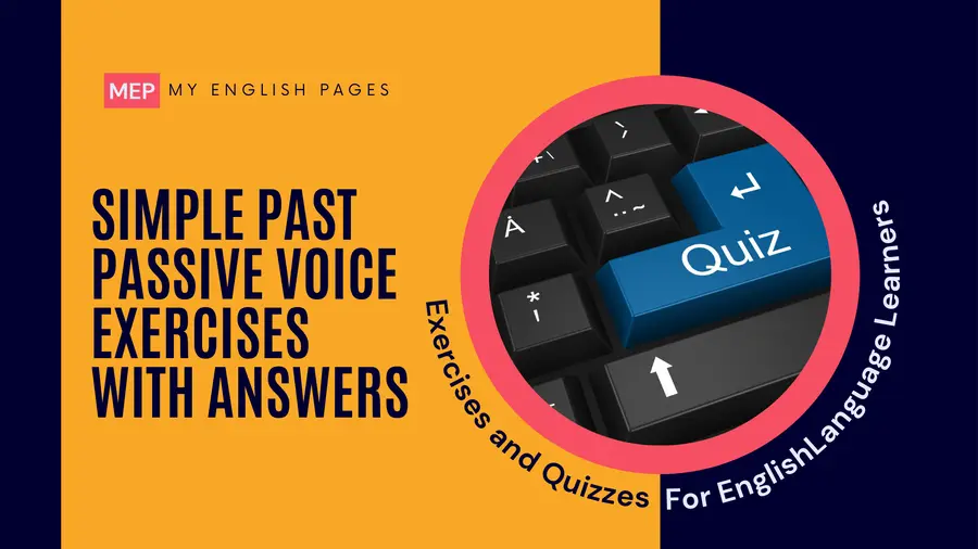 Simple Past Passive Voice Exercises with Answers