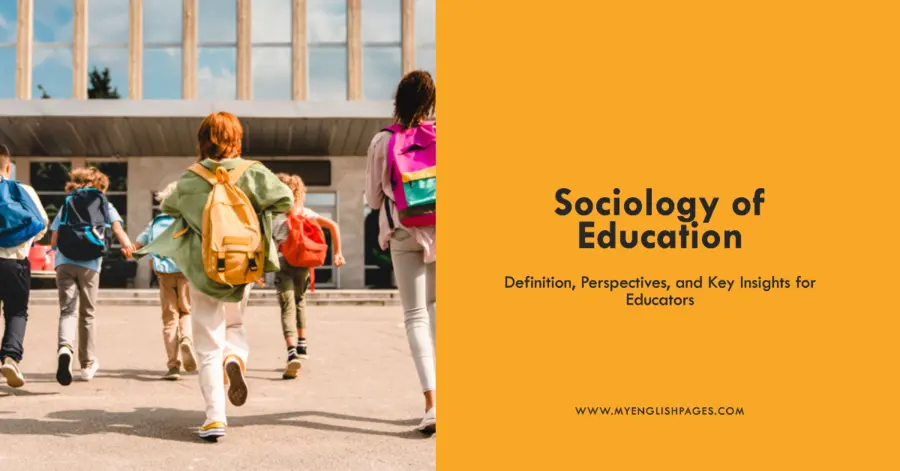 Sociology of Education: Definition, Perspectives, and Key Insights for Educators