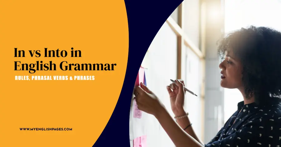 In vs Into in English Grammar Rules, Phrasal Verbs & Phrases