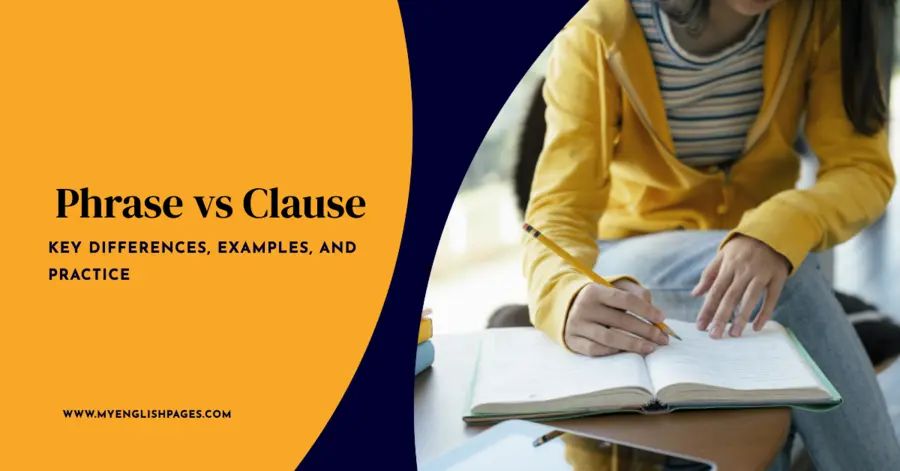 Phrase vs Clause Key Differences, Examples, and Practice