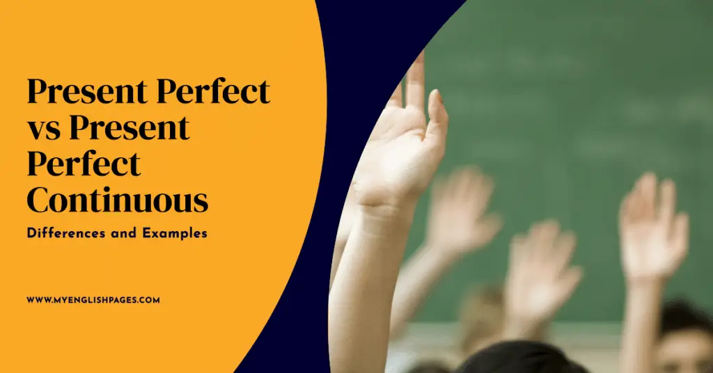 Present Perfect vs Present Perfect Continuous: Differences and Examples